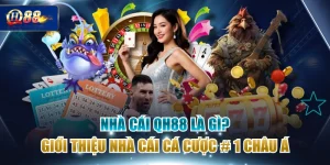Nhà Cái QH88 Là Gì? Giới Thiệu Nhà Cái Cá Cược # 1 Châu Á
